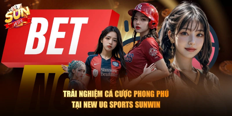 Trải nghiệm cá cược phong phú tại New UG Sports Sunwin